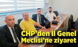 CHP’den İl Genel Meclisi’ne ziyaret