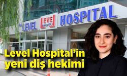 Level Hospital’in yeni diş hekimi