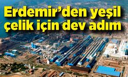 Erdemir’den yeşil çelik için dev adım