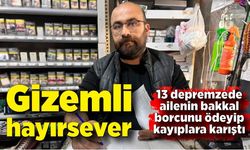 Gizemli hayırsever, 13 depremzede ailenin 40 bin TL’lik borcunu kapattı