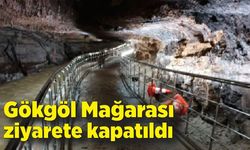 Gökgöl Mağarası ziyarete kapatıldı