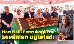 Hacı Halil Boncukoğlu'nu sevenleri sonsuzluğa uğurladı