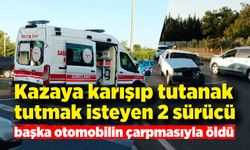 Kazaya karışıp tutanak tutmak isteyen 2 sürücü, otomobilin çarpmasıyla öldü