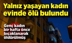 Evinde yalnız yaşayan genç kadın bıçaklanmış halde ölü bulundu