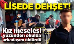 Lisede dehşet! Kız meselesi yüzünden okulda arkadaşını öldürdü