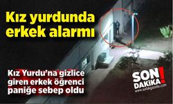 Kız yurdunda şüpheli erkek alarmı