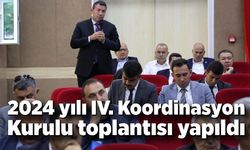 2024 yılı IV. Koordinasyon Kurulu toplantısı yapıldı