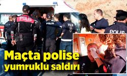 Maçta polise yumruklu saldırı: 1 polis yaralandı