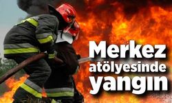 Merkez atölyesinde yangın