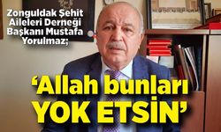 Mustafa Yorulmaz; "Allah bunları yok etsin"