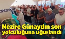 Nezire Günaydın son yolculuğuna uğurlandı