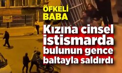 Kızına cinsel istismarda bulunun gence baltayla saldırdı