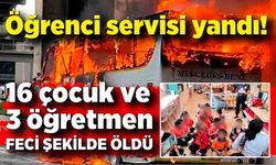 Dehşet! Okul servisi yandı: 16 çocuk ve 3 öğretmen öldü