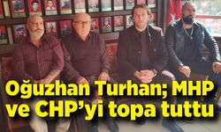 Oğuzhan Turhan; MHP ve CHP’yi topa tuttu