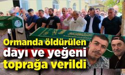 Ormanlık alanda öldürülen dayı ve yeğeni toprağa verildi