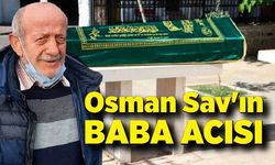 Osman Sav'ın baba acısı