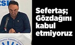 İsmail Sefertaş; Gözdağını kabul etmiyoruz