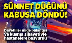 Sünnet düğünü kabusa döndü: 60'tan fazla davetli hastanelik oldu