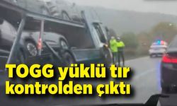 TOGG yüklü tır kontrolden çıktı