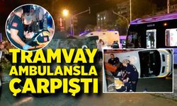 Tramvay ambulansla çarpıştı: 4 sağlık çalışanı yaralandı