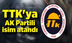 TTK'ya AK Partili isim atandı