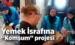 Yemek İsrafına“ Komşum” projesi