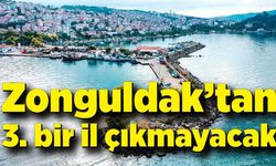 Zonguldak’tan 3. bir il çıkmayacak