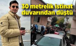 İstinat duvarından düşen adam hayatını kaybetti