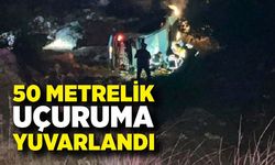 50 metrelik uçuruma yuvarlandı