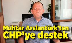 Muhtar Arslantürk’ten CHP’ye destek: “İkametlerinizi taşıyın”