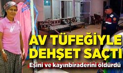 Av tüfeğiyle dehşet saçtı: Eşini ve kayınbiraderini öldürdü