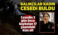 Balıkçılar kadın cesedi buldu