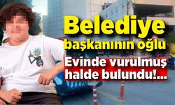 Belediye başkanının oğlu evinde vurulmuş halde bulundu