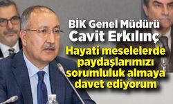 Cevat Erkılınç; Hayati meselelerde paydaşlarımızı sorumluluk almaya davet ediyorum