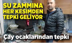 Su zammına çay ocaklarından tepki