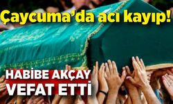 Çaycuma’da acı kayıp: Habibe Akçay vefat etti