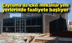 Çaycuma'da İçkili mekânlar yeni yerlerinde faaliyete başlıyor