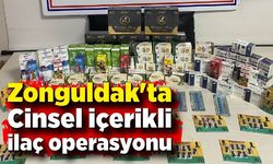 Zonguldak'ta Cinsel içerikli ilaç operasyonu