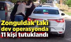 Zonguldak'taki dev operasyonda 11 kişi tutuklandı