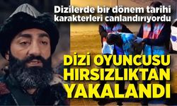 Dizi oyuncusu hırsızlıktan yakalandı