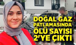 Doğal gaz patlamasında ölü sayısı 2'ye çıktı