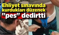 Ehliyet sınavında kurdukları düzenek "pes" dedirtti