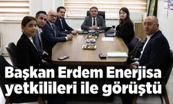 Başkan Erdem Enerjisa yetkilileri ile görüştü