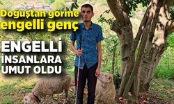 Doğuştan görme engelli genç; engelli insanlara umut oldu