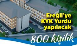 Ereğli’ye müjde: 800 kişilik KYK Yurdu yapılacak