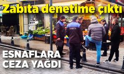 Zabıtadan denetim! Esnaflara ceza yağdı