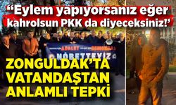 Zonguldak'ta vatandaştan eylemcilere tepki; Eylem yapıyorsanız eğer kahrolsun PKK diyeceksiniz