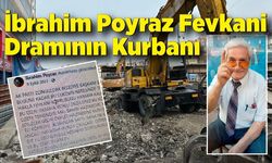 İbrahim Poyraz Fevkani Dramının Kurbanı