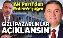 AK Parti’den Tahsin Erdem’e çağrı: “Gizli pazarlıklar açıklansın”