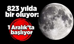 823 yılda bir oluyor: 1 Aralık’ta başlıyor